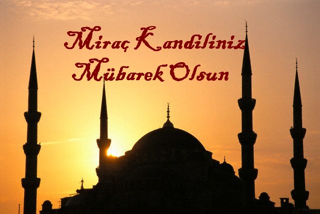 Miraç Kandiliniz Mübarek Olsun...