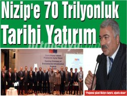 Video:   NİZİP'E 70 TRİLYONLUK TARİHİ YATIRIM