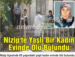 Nizip'te 85 Yaşındaki Yaşlı Kadın Evinde Ölü Bulundu