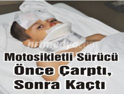Motosikletli Sürücü Önce Çarptı, Sonra Kaçtı Motosikletli Sürücü Önce Çarptı, Sonra Kaçtı