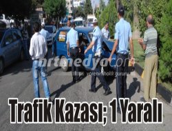 Trafik Kazası; 1 Yaralı Trafik Kazası; 1 Yaralı