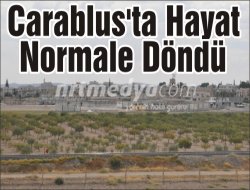 Carablus'ta Hayat Normale Döndü Carablus'ta Hayat Normale Döndü