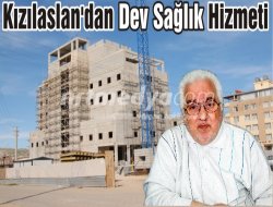 Kızılaslan'dan Dev Sağlık Hizmeti