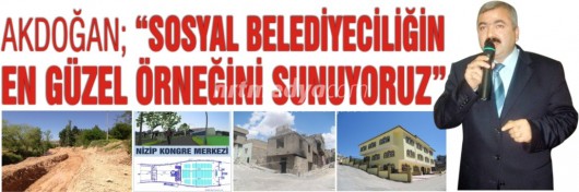 Akdoğan; "sosyal belediyeciliğin en güzel örneğini sunuyoruz"