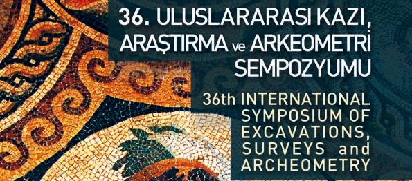 36. Uluslararası Kazı, Araştırma ve Arkeometri Sempozyumu 36. Uluslararası Kazı, Araştırma ve Arkeometri Sempozyumu