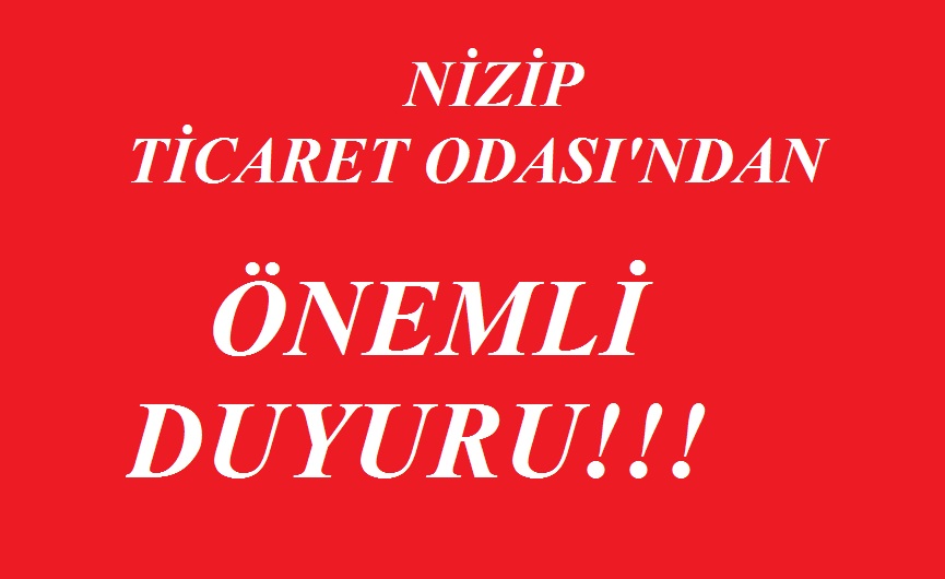 Nizip Ticaret Odası'ndan Önemli Duyuru... Nizip Ticaret Odası'ndan Önemli Duyuru...