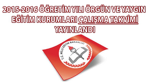 2015-2016 Öğretim Yılı Örgün ve Yaygın Eğitim Kurumları Çalışma Takvimi