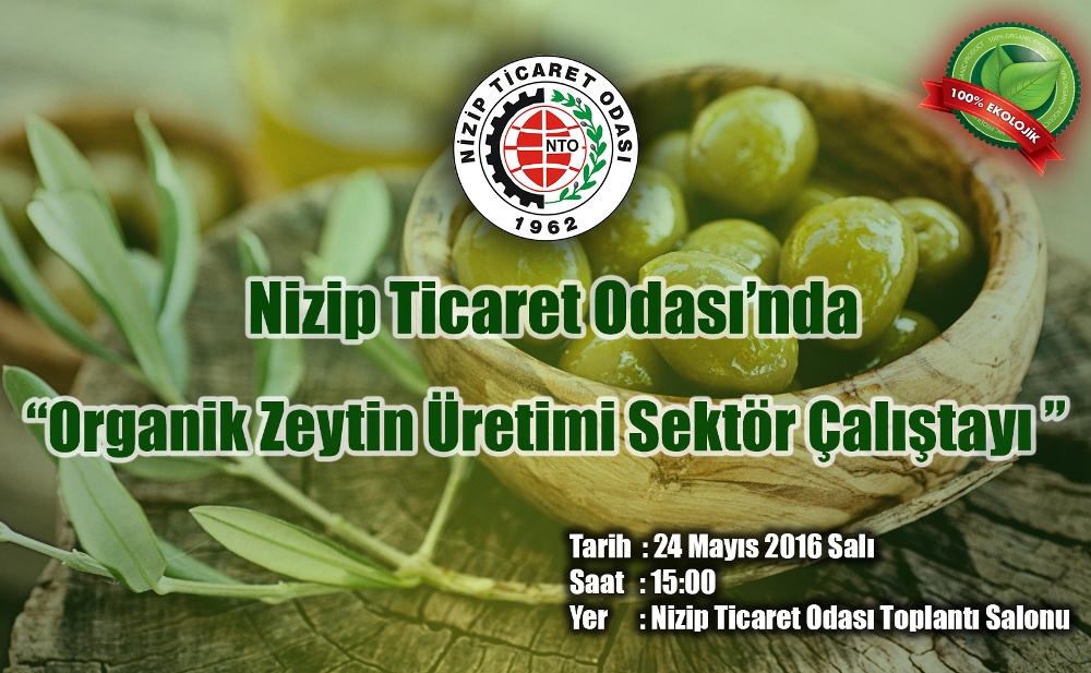 NTO?da ?Organik Zeytin Üretimi Sektör Çalıştayı? Düzenlenecek NTO?da ?Organik Zeytin Üretimi Sektör Çalıştayı? Düzenlenecek