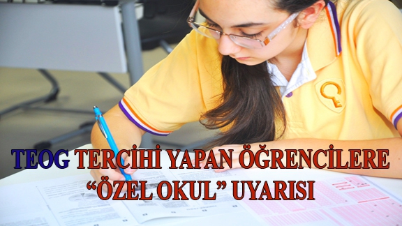 TEOG Tercihi Yapan Öğrencilere Özel Okul Uyarısı