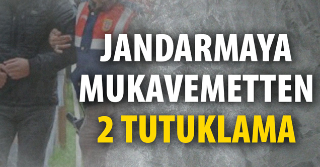 Jandarma ya mukavemette bulunan 2 kişi tutuklandi
