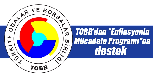 Tobb oda ve borsalar 2019 yilinda da enflasyonla mücadeleye destek verecek