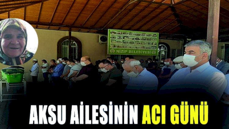 Aksu ailesinin acı günü
