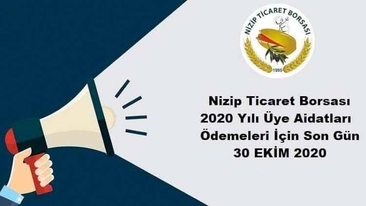 Nizip Ticaret Borsası Aidatları Ödemeleri İçin Son Gün 30 Ekim 2020 Nizip Ticaret Borsası Aidatları Ödemeleri İçin Son Gün 30 Ekim 2020
