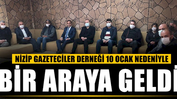 Nizip Gazeteciler Derneği '10 Ocak' Dolayısıyla Bir Araya Geldi