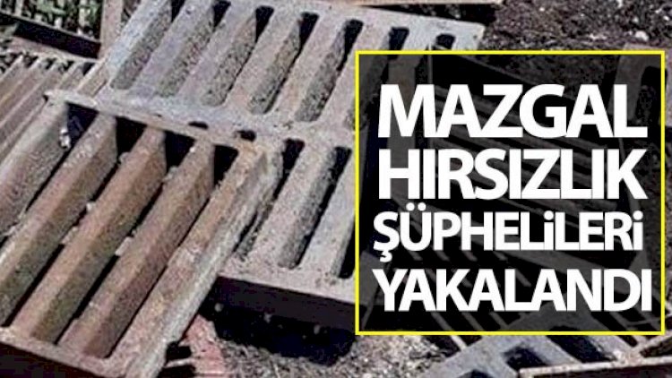 Mazgal hırsızlık şüphelileri yakalandı Mazgal hırsızlık şüphelileri yakalandı