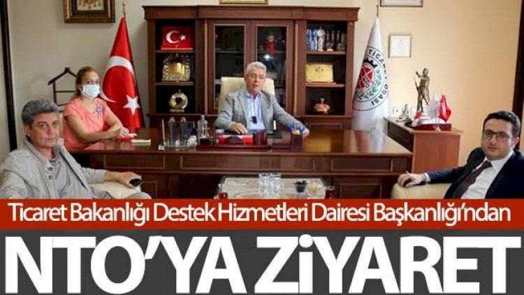 Ticaret Bakanlığı Destek Hizmetleri Dairesi Başkanlığı’ndan NTO’ya Ziyaret