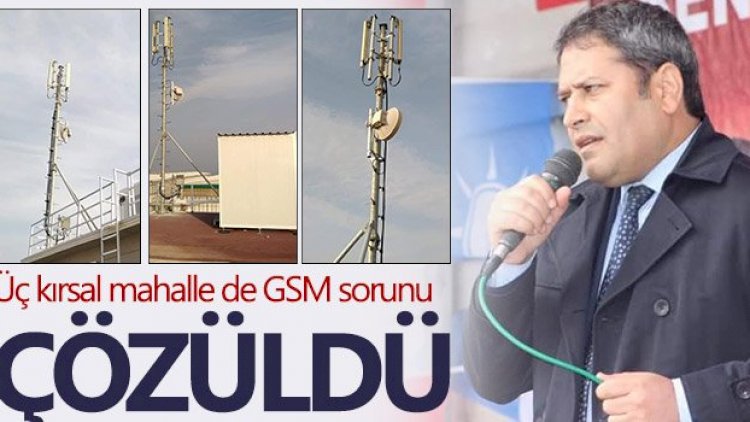Üç kırsal mahalle de GSM sorunu çözüldü