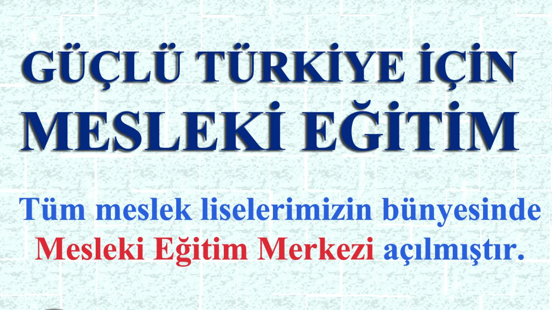 Tüm Meslek Liselerimizin Bünyesinde Mesleki Eğitim Merkezi Açıldı.