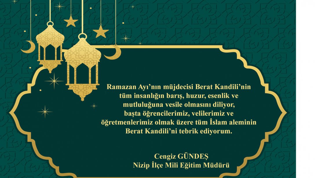 İlçe Milli Eğitim Müdürümüz Cengiz GÜNDEŞ'in Berat Kandili Mesajları