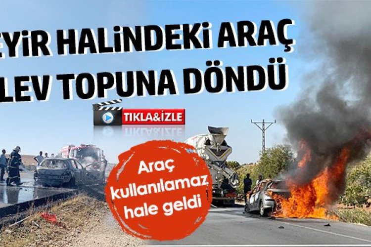 Seyir halindeki araç alev topuna döndü Seyir halindeki araç alev topuna döndü