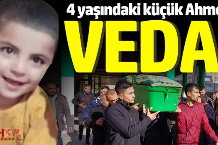 4 yaşındaki küçük Ahmet toprağa verildi
