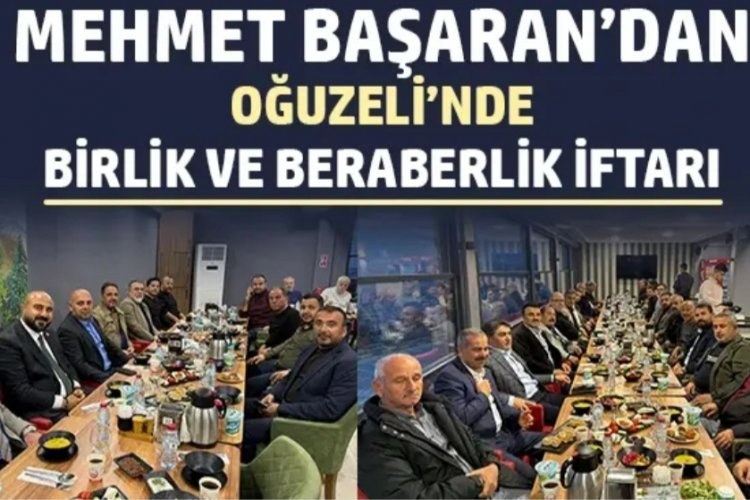 Mehmet Başaran’dan Oğuzeli’nde Birlik ve Beraberlik İftarı
