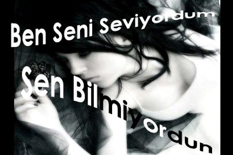 Seni seviyordum sen bilmiyordun,,,