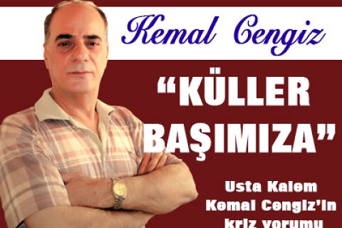 "küller başımıza"