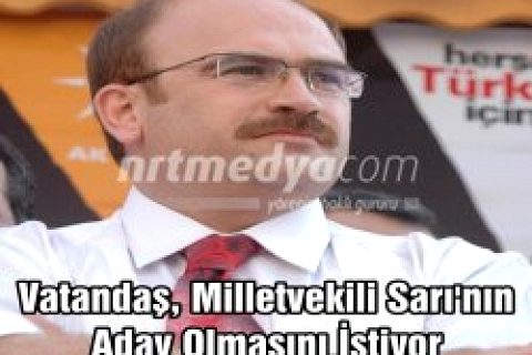 Vatandaş, Milletvekili Sarı'nın Aday Olmasını İstiyor