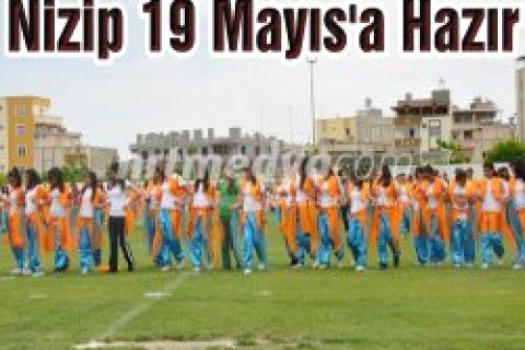 Nizip 19 Mayıs'a Hazır
