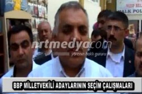 BBP Milletvekili Adaylarının Seçim Çalışmaları