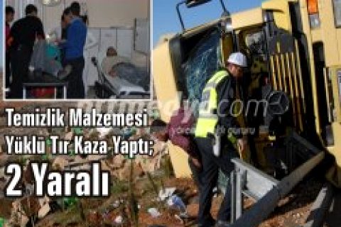 Temizlik Malzemesi Yüklü Tır Kaza Yaptı; 2 Yaralı