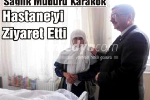 Video:   SAĞLIK MÜDÜRÜ KARAKÖK, HASTANE'Yİ  ZİYARET ETTİ