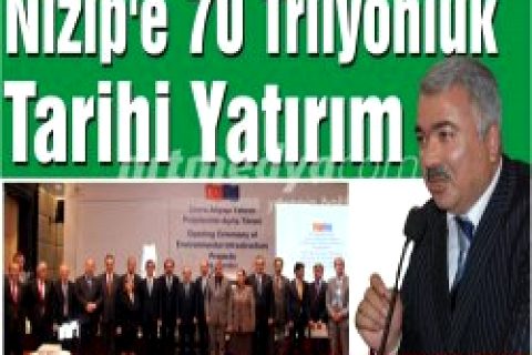 Video:   NİZİP'E 70 TRİLYONLUK TARİHİ YATIRIM