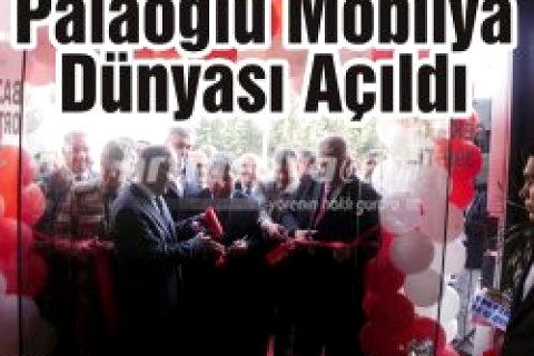 Palaoğlu Mobilya Dünyası Açıldı