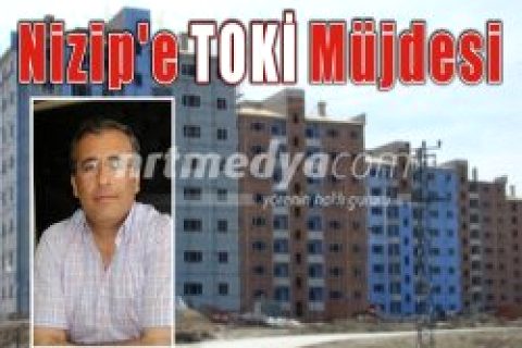 Nizip'e TOKİ Müjdesi