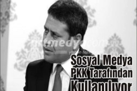 "Sosyal Medya PKK Tarafından Kullanılıyor"