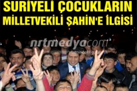 Suriyeli çocukların milletvekili şahin'e ilgisi