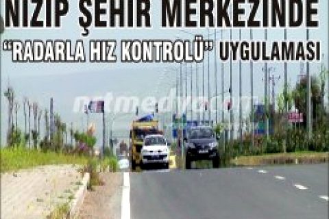 Nizip şehir merkezinde "radarla hız kontrolü"  uygulaması