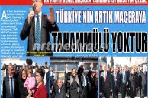 Hüseyin çelik: Türkiye\'nin artık maceraya tahammülü yoktur