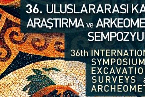36. Uluslararası Kazı, Araştırma ve Arkeometri Sempozyumu