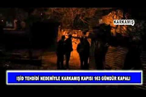 ışid tehdidi nedeniyle karkamış kapısı 163 gündür kapalı