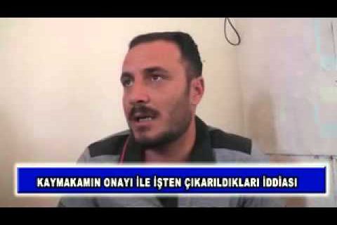 Kaymakamın onayı ile işten çıkarıldıkları iddiası