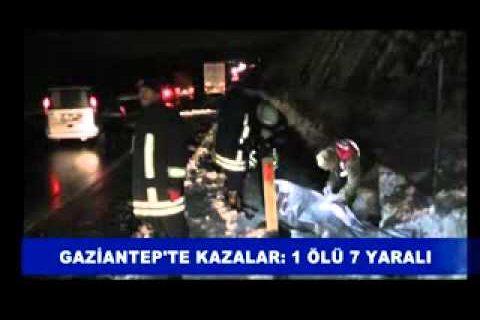Gaziantep'te kazalar 1 ölü 7 yaralı