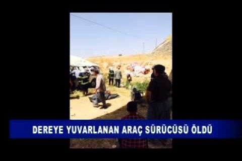 Dereye yuvarlanan araç sürücüsü öldü
