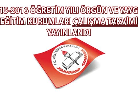 2015-2016 Öğretim Yılı Örgün ve Yaygın Eğitim Kurumları Çalışma Takvimi