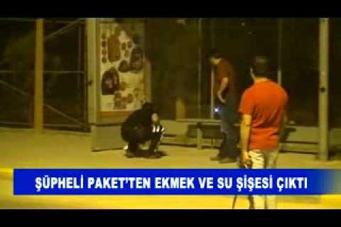 şüpheli paket’ten ekmek ve su şişesi çikti