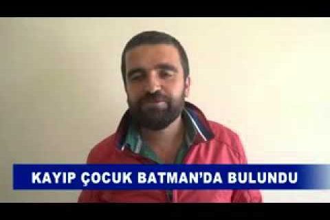 Kayip çocuk batman’da bulundu