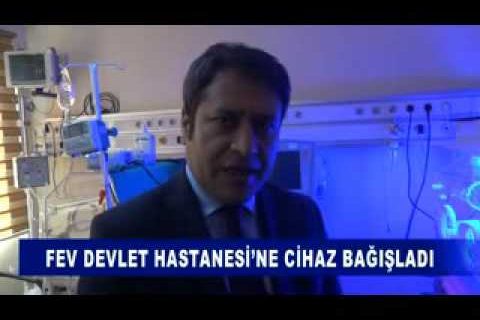 Fev devlet hastanesi’ne cihaz bağişladi