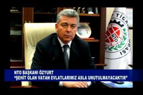 Nto başkani özyurt “şehit olan vatan evlatlarimiz asla unutulmayacaktir ”